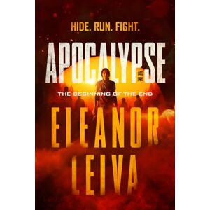 Leiva, Eleanor Madelyn Apocalypse, The Beginning of the End, Part one: 1 Leiva, Eleanor Madelyn Apocalypse, The Beginning of the End, Part one: 1