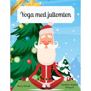 Schaaf, Marcy Yoga med jultomten (Swedish / English Bilingual) Yoga with Santa (Yoga with Santa (World Languages)) Schaaf, Marcy Yoga med jultomten (Swedish / English Bilingual) Yoga with Santa (Yoga with Santa (World Languages))