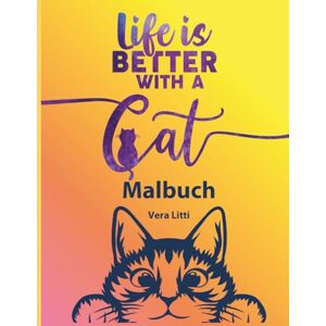 Litti, Vera Life is better with a cat. Ausmalspaß für die ganze Familie. Kreatives Malbuch mit Katzen und motivierenden Zitaten:: Entspanne dich vom ... Lustige Katzenmotive zum Ausmalen Litti, Vera Life is better with a cat. Ausmalspaß für die ganze Familie. Kreatives Malbuch mit Katzen und motivierenden Zitaten:: Entspanne dich vom ... Lustige Katzenmotive zum Ausmalen