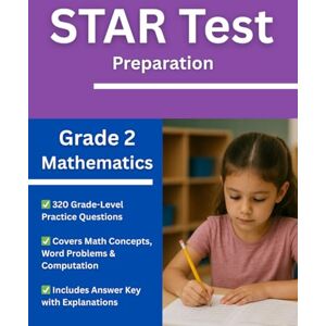 Eveleen, Ms. Alice Grade 2 Mathematics STAR Test Prep Workbook: Over 300 Practice Questions with Answers and Explanations for the Renaissance STAR Assessment Eveleen, Ms. Alice Grade 2 Mathematics STAR Test Prep Workbook: Over 300 Practice Questions with Answers and Explanations for the Renaissance STAR Assessment