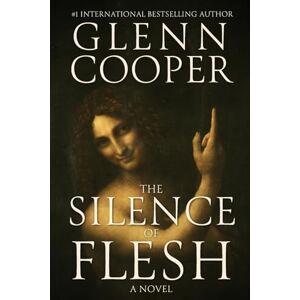 Cooper, Glenn The Silence of Flesh: A Novel of Conscience, Identity, and Holy Vows Cooper, Glenn The Silence of Flesh: A Novel of Conscience, Identity, and Holy Vows