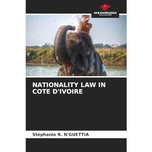N'Guettia, Stéphanie R Nationality Law in Cote d'Ivoire N'Guettia, Stéphanie R Nationality Law in Cote d'Ivoire