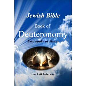 Ben Amram, Moshe Jewish Bible Book of Deuteronomy: English translation directly from Hebrew Ben Amram, Moshe Jewish Bible Book of Deuteronomy: English translation directly from Hebrew