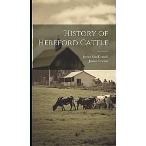 MacDonald, James History of Hereford Cattle MacDonald, James History of Hereford Cattle
