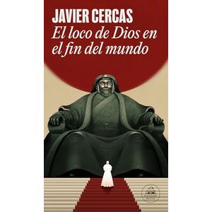 Cercas, Javier El Loco de Dios En El Fin del Mundo / God's Madman at the End of the World (Random House) Cercas, Javier El Loco de Dios En El Fin del Mundo / God's Madman at the End of the World (Random House)