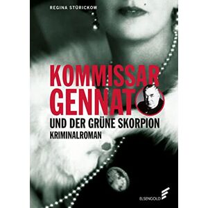 Stürickow, Regina Kommissar Gennat und der grüne Skorpion: Kriminalroman. Gennat-Krimi, Bd. 4 Stürickow, Regina Kommissar Gennat und der grüne Skorpion: Kriminalroman. Gennat-Krimi, Bd. 4