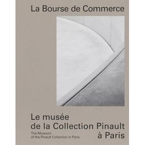 La Bourse de Commerce: The Museum of the Pinault Collection in Paris La Bourse de Commerce: The Museum of the Pinault Collection in Paris