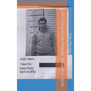 Magan, Dan The Diary of Dan Magan. Volume 5: 2020 Magan, Dan The Diary of Dan Magan. Volume 5: 2020