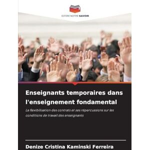 Kaminski Ferreira, Denize Cristina Enseignants temporaires dans l'enseignement fondamental: La flexibilisation des contrats et ses répercussions sur les conditions de travail des enseignants Kaminski Ferreira, Denize Cristina Enseignants temporaires dans l'enseignement fondamental: La flexibilisation des contrats et ses répercussions sur les conditions de travail des enseignants
