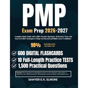 Elmore, Sawyer E.K. PMP Exam Prep 2026-2027: Complete Study Guide with 1,500+ Practice Questions, 10 Practice Tests, and Easy-to-Follow Strategies to Help You Succeed and Build Career Confidence Elmore, Sawyer E.K. PMP Exam Prep 2026-2027: Complete Study Guide with 1,500+ Practice Questions, 10 Practice Tests, and Easy-to-Follow Strategies to Help You Succeed and Build Career Confidence