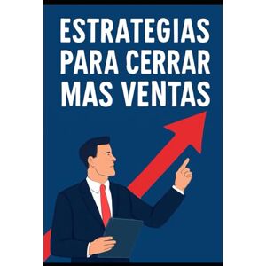 Angulo, Eyber Estrategias para Cerrar Más Ventas Angulo, Eyber Estrategias para Cerrar Más Ventas