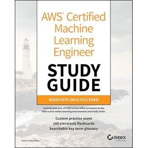 Cabianca, Dario AWS Certified Machine Learning Engineer Study Guide: Associate (MLA-C01) Exam (Sybex Study Guide) Cabianca, Dario AWS Certified Machine Learning Engineer Study Guide: Associate (MLA-C01) Exam (Sybex Study Guide)