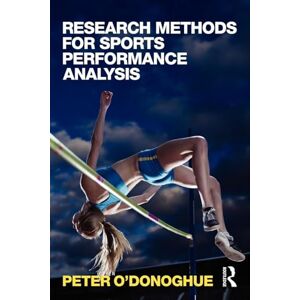O'Donoghue, Peter Research Methods for Sports Performance Analysis O'Donoghue, Peter Research Methods for Sports Performance Analysis