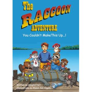 Carr, Douglas The Raccoon Adventure: You Couldn't Make This Up...! Carr, Douglas The Raccoon Adventure: You Couldn't Make This Up...!