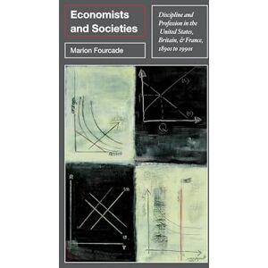 Fourcade, Marion Economists and Societies: Discipline and Profession in the United States, Britain, and France, 1890s to 1990s (Princeton Studies in Cultural Sociology): 48 Fourcade, Marion Economists and Societies: Discipline and Profession in the United States, Britain, and France, 1890s to 1990s (Princeton Studies in Cultural Sociology): 48