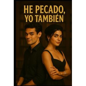 Lopez, Lilliam He pecado, Yo también.: Confesiones de amor, traición y redención Lopez, Lilliam He pecado, Yo también.: Confesiones de amor, traición y redención