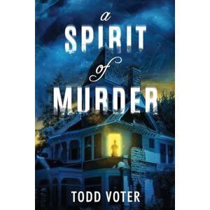 Voter, Todd A Spirit of Murder Voter, Todd A Spirit of Murder