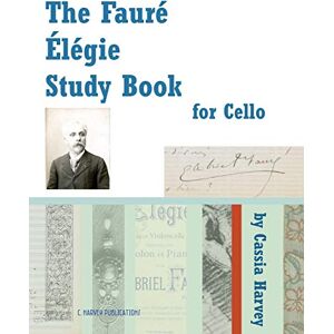 Harvey, Cassia The Faure Elegie Study Book for Cello Harvey, Cassia The Faure Elegie Study Book for Cello