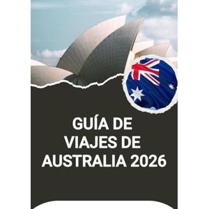 Noah, Harris GUÍA DE VIAJES DE AUSTRALIA 2026 Noah, Harris GUÍA DE VIAJES DE AUSTRALIA 2026