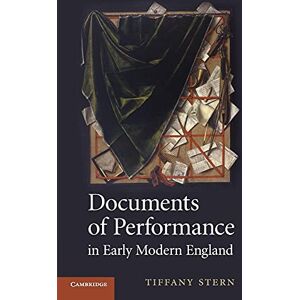 Stern, Tiffany Documents of Performance in Early Modern England Stern, Tiffany Documents of Performance in Early Modern England