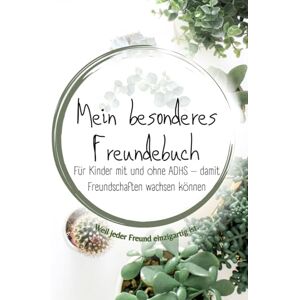Herz, Klar Mein besonderes Freundebuch: Für Kinder mit ADHS und ihre Freunde – Freundschaften feiern, Unterschiede verstehen (Alles über ADHS – für jede Lebensphase) Herz, Klar Mein besonderes Freundebuch: Für Kinder mit ADHS und ihre Freunde – Freundschaften feiern, Unterschiede verstehen (Alles über ADHS – für jede Lebensphase)