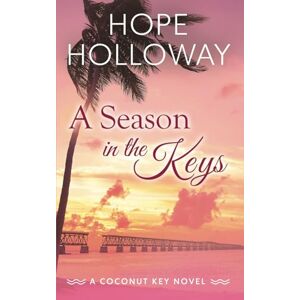 Holloway, Hope A Season in the Keys (Coconut Key) Holloway, Hope A Season in the Keys (Coconut Key)