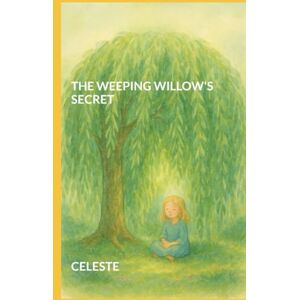 CELESTE, C THE WEEPING WILLOW'S SECRET (Caline's Suitcase Series) CELESTE, C THE WEEPING WILLOW'S SECRET (Caline's Suitcase Series)