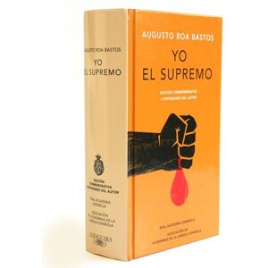 Bastos, Augusto Roa Yo El Supremo (Edición Conmemorativa de la Rae Y La Asale) / I the Supreme. Commemorative Edition Bastos, Augusto Roa Yo El Supremo (Edición Conmemorativa de la Rae Y La Asale) / I the Supreme. Commemorative Edition