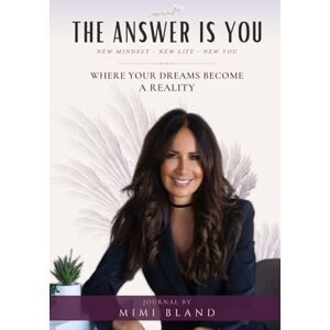 Bland, Mimi The Answer Is You: Where Your Dreams Become a Reality Bland, Mimi The Answer Is You: Where Your Dreams Become a Reality