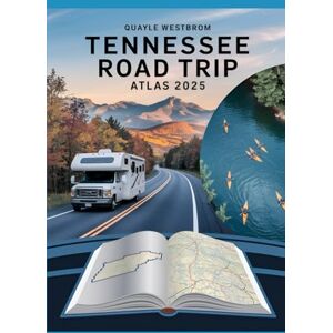 Westbrom, Quayle Tennessee RV Road Trip Atlas 2025: Scenic Routes, Smoky Mountain Adventures, Hidden Gems, Music Cities, and RV-Friendly Campgrounds Across the Volunteer State Westbrom, Quayle Tennessee RV Road Trip Atlas 2025: Scenic Routes, Smoky Mountain Adventures, Hidden Gems, Music Cities, and RV-Friendly Campgrounds Across the Volunteer State