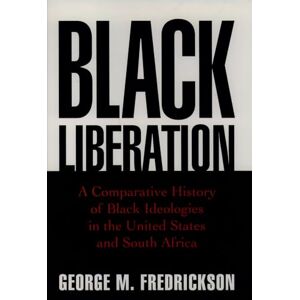 Fredrickson, George M. Black Liberation: A Comparative History of Black Ideologies in the United States and South Africa (Oxford Paperbacks) Fredrickson, George M. Black Liberation: A Comparative History of Black Ideologies in the United States and South Africa (Oxford Paperbacks)