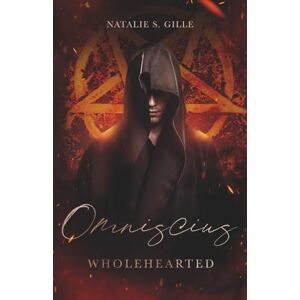 Gille, Natalie S. Omniscius Wholehearted: (Urban Romantasy, Witches, Demons, Slow Burn) Gille, Natalie S. Omniscius Wholehearted: (Urban Romantasy, Witches, Demons, Slow Burn)