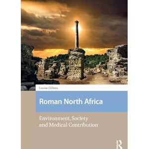Cilliers, Louise Roman North Africa: Environment, Society and Medical Contribution (Social Worlds of Late Antiquity and the Early Middle Ages) Cilliers, Louise Roman North Africa: Environment, Society and Medical Contribution (Social Worlds of Late Antiquity and the Early Middle Ages)