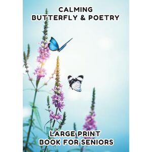 Corner, Happy Aging Poetry Book for Seniors: Butterfly Large Print Book for Dementia, Enjoy 35 of Relaxing Poems Paired with Beautiful Illustrations of Butterflies to ... Print Picture and Poetry Book for Seniors) Corner, Happy Aging Poetry Book for Seniors: Butterfly Large Print Book for Dementia, Enjoy 35 of Relaxing Poems Paired with Beautiful Illustrations of Butterflies to ... Print Picture and Poetry Book for Seniors)