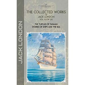 London, Jack The Collected Works of Jack London, Vol. 12 (of 25): The Turtles of Tasman; Stories of Ships and the Sea (Bookland Classics) London, Jack The Collected Works of Jack London, Vol. 12 (of 25): The Turtles of Tasman; Stories of Ships and the Sea (Bookland Classics)