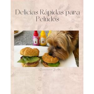 Garcia Andrade, Jacksi Nahian Delicias Rápidas para Peludos: Hamburguesas, pizzas y hot dogs y mas Garcia Andrade, Jacksi Nahian Delicias Rápidas para Peludos: Hamburguesas, pizzas y hot dogs y mas