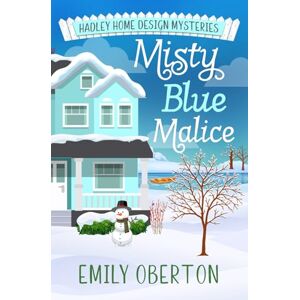 Oberton, Emily Misty Blue Malice: Hadley Home Design Cozy Mysteries Book 6 Oberton, Emily Misty Blue Malice: Hadley Home Design Cozy Mysteries Book 6