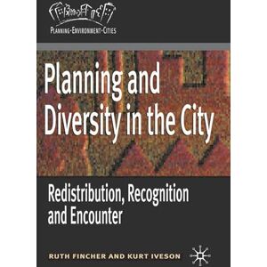 Fincher, Ruth Planning and Diversity in the City: Redistribution, Recognition and Encounter: 20 (Planning, Environment, Cities) Fincher, Ruth Planning and Diversity in the City: Redistribution, Recognition and Encounter: 20 (Planning, Environment, Cities)