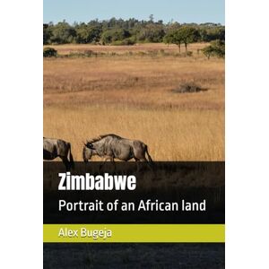 Bugeja, Dr Alex Zimbabwe: Portrait of an African land Bugeja, Dr Alex Zimbabwe: Portrait of an African land