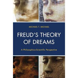 Rowman & Littlefield Publishers Freud’s Theory of Dreams: A Philosophico-Scientific Perspective (Dialog-on-Freud) Rowman & Littlefield Publishers Freud’s Theory of Dreams: A Philosophico-Scientific Perspective (Dialog-on-Freud)