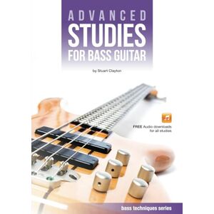 Clayton, Stuart Advanced Studies for Bass Guitar (Bass Guitar Techniques Series by Stuart Clayton) Clayton, Stuart Advanced Studies for Bass Guitar (Bass Guitar Techniques Series by Stuart Clayton)