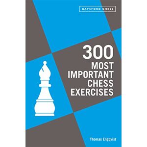 Engqvist, Thomas 300 Most Important Chess Exercises: Study five a week to be a better chessplayer Engqvist, Thomas 300 Most Important Chess Exercises: Study five a week to be a better chessplayer