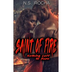 Rocha, N.S. Saint of Fire: Nothing Left to Burn Rocha, N.S. Saint of Fire: Nothing Left to Burn