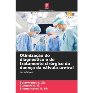I. Zh., Sulaymonov Otimização do diagnóstico e do tratamento cirúrgico da doença da válvula uretral: nas crianças I. Zh., Sulaymonov Otimização do diagnóstico e do tratamento cirúrgico da doença da válvula uretral: nas crianças