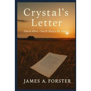 Forster, James Crystal's Letter: You're Here You'll Always Be Here (The Sky Broke Open Saga) Forster, James Crystal's Letter: You're Here You'll Always Be Here (The Sky Broke Open Saga)