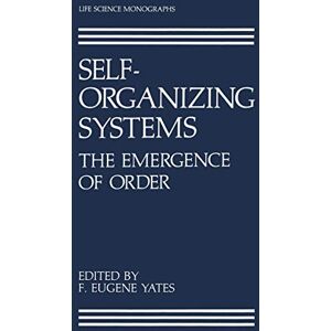 Allied Self-Organizing Systems: The Emergence of Order (Life Science Monographs) Allied Self-Organizing Systems: The Emergence of Order (Life Science Monographs)