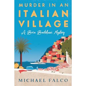 Falco, Michael Murder in an Italian Village (A Bria Bartolucci Mystery) Falco, Michael Murder in an Italian Village (A Bria Bartolucci Mystery)