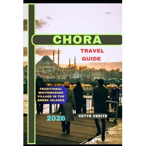 VERITE, CETTE CHORA TRAVEL GUIDE 2026: Traditional Whitewashed Village in the Greek Islands (Hidden Gems Travel Guides) VERITE, CETTE CHORA TRAVEL GUIDE 2026: Traditional Whitewashed Village in the Greek Islands (Hidden Gems Travel Guides)