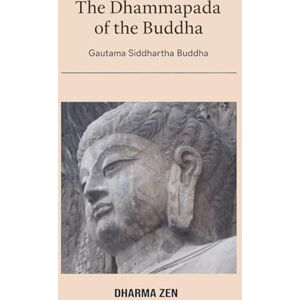 Buddha, Gautama Siddhartha The Dhammapada of the Buddha (1) (Dhammapada Collection) Buddha, Gautama Siddhartha The Dhammapada of the Buddha (1) (Dhammapada Collection)