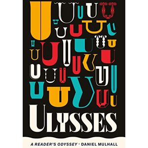 Mulhall, Daniel Ulysses: A Reader's Odyssey Mulhall, Daniel Ulysses: A Reader's Odyssey